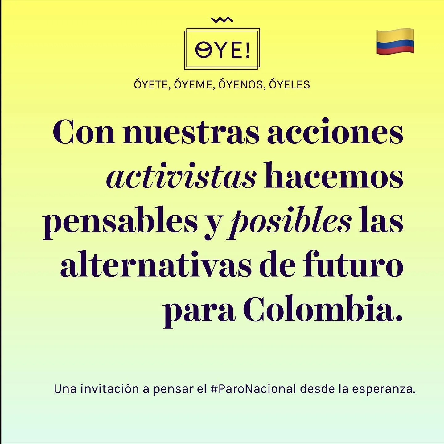 Les tenemos una invitaci&oacute;n para darle #joy y #esperanza al Paro Nacional en #Colombia: RESISTAMOS con toda la fuerza que se necesita para creer que un cambio s&iacute; es posible. 

Hoy tenemos miedo de que estemos creando las condiciones nece