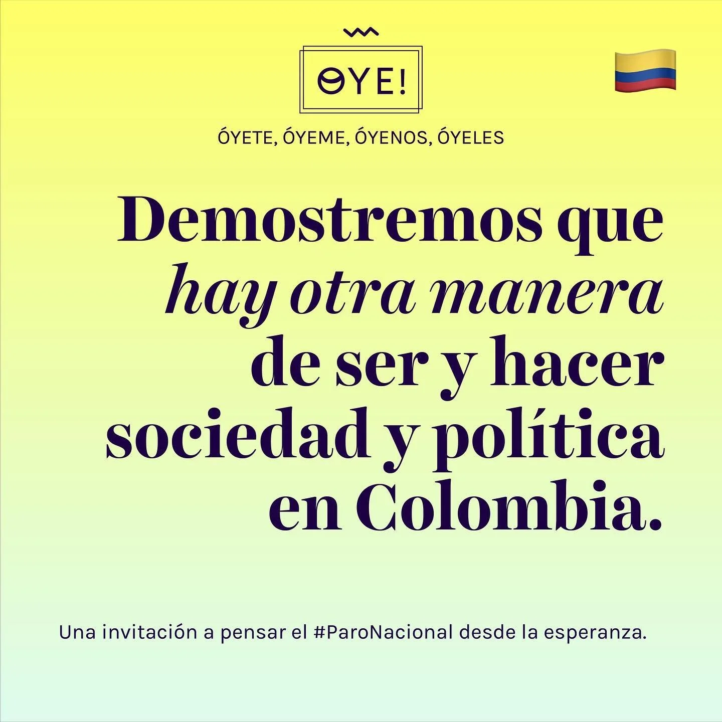 Les tenemos una invitaci&oacute;n para darle #joy y #esperanza al Paro Nacional en #Colombia: RESISTAMOS con toda la fuerza que se necesita para creer que un cambio s&iacute; es posible. 

Hoy tenemos miedo de que estemos creando las condiciones nece
