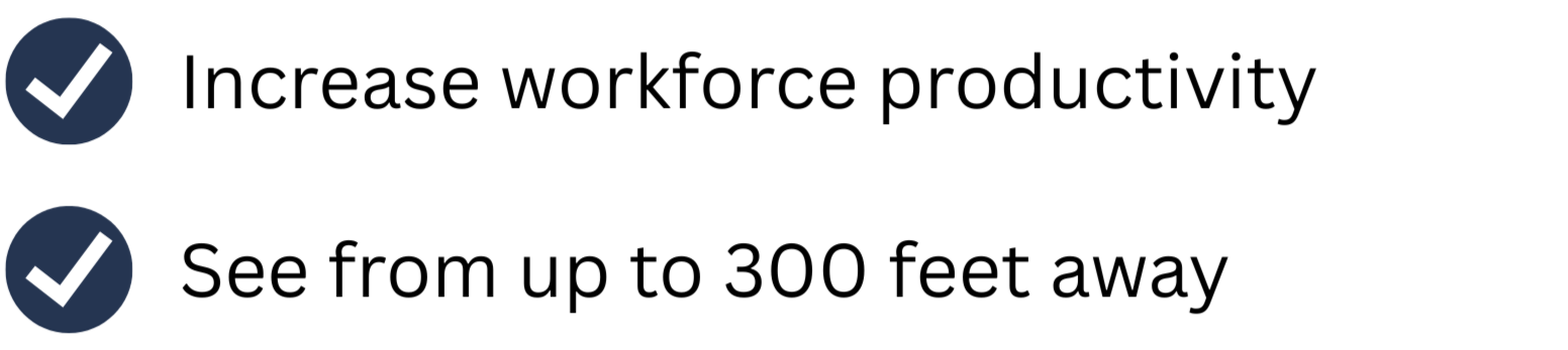 Two points about increasing workforce productivity and visibility from up to 300 feet away.
