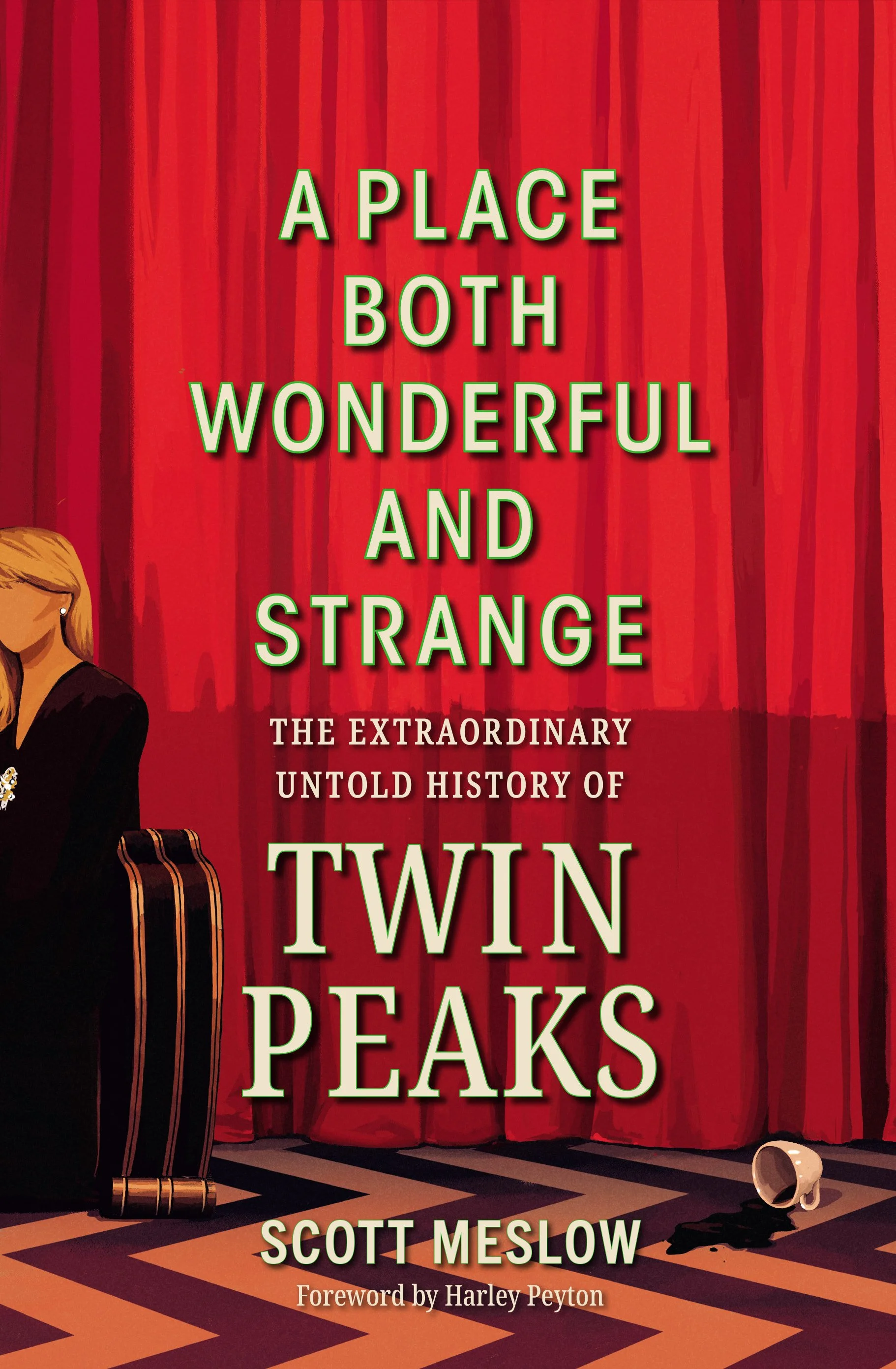Book cover titled "A Place Both Wonderful and Strange: The Extraordinary Untold History of Twin Peaks" by Scott Meslow, with a foreword by Harley Peyton.