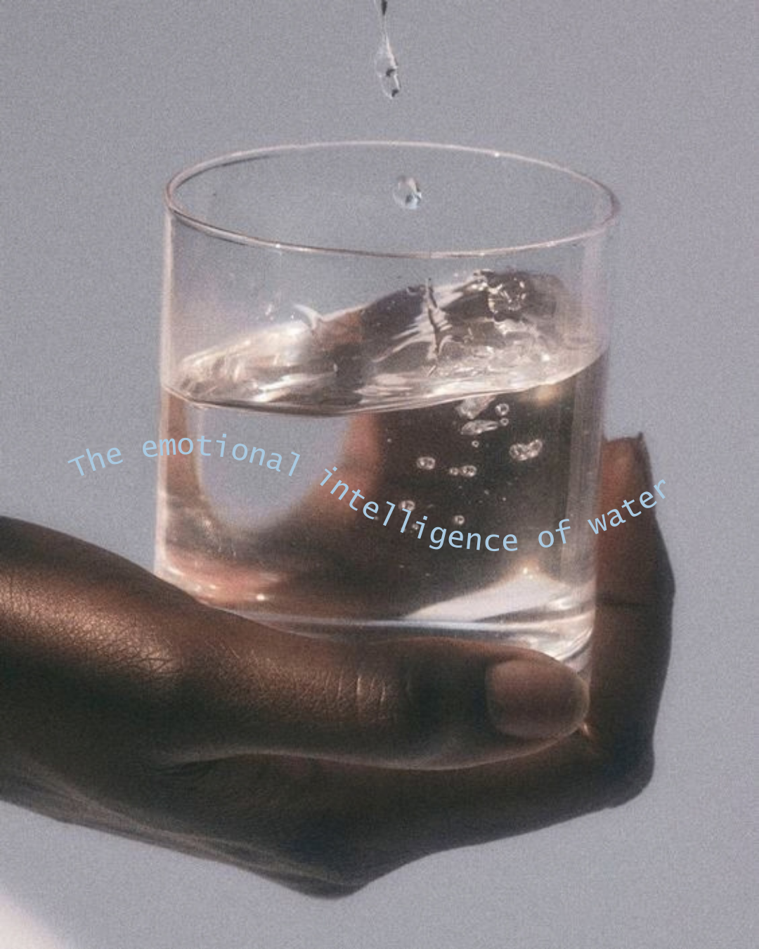 The Emotional Intelligence of Water