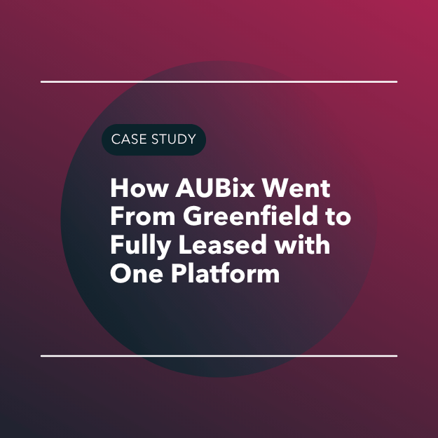 How AUBix Went from Greenfield to Fully Leased with One Platform