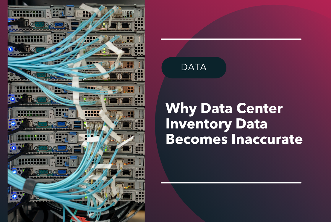 Why Data Center Inventory Data Becomes Inaccurate