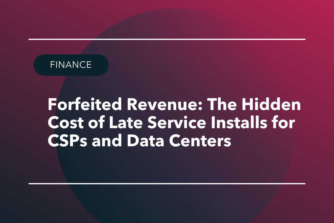 Forfeited Revenue: The Hidden Cost of Late Service Installs for CSPs and Data Centers