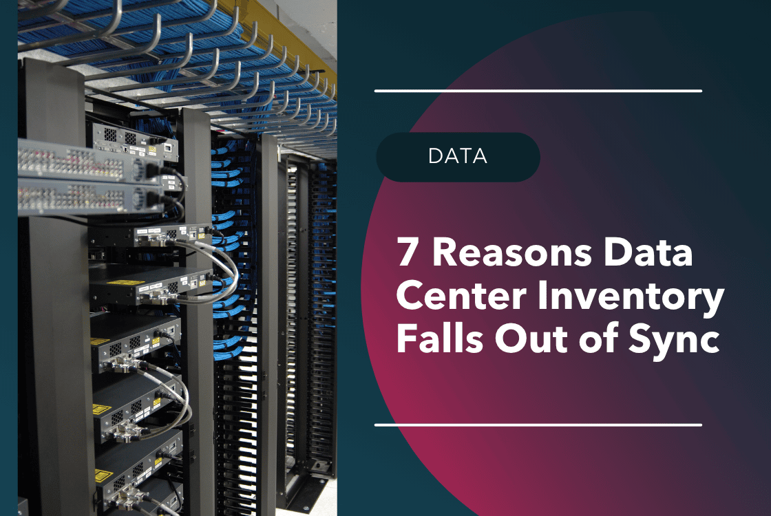 7 Reasons Data Center Inventory Falls Out of Sync