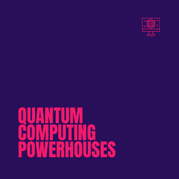 Quantum computing powerhouses