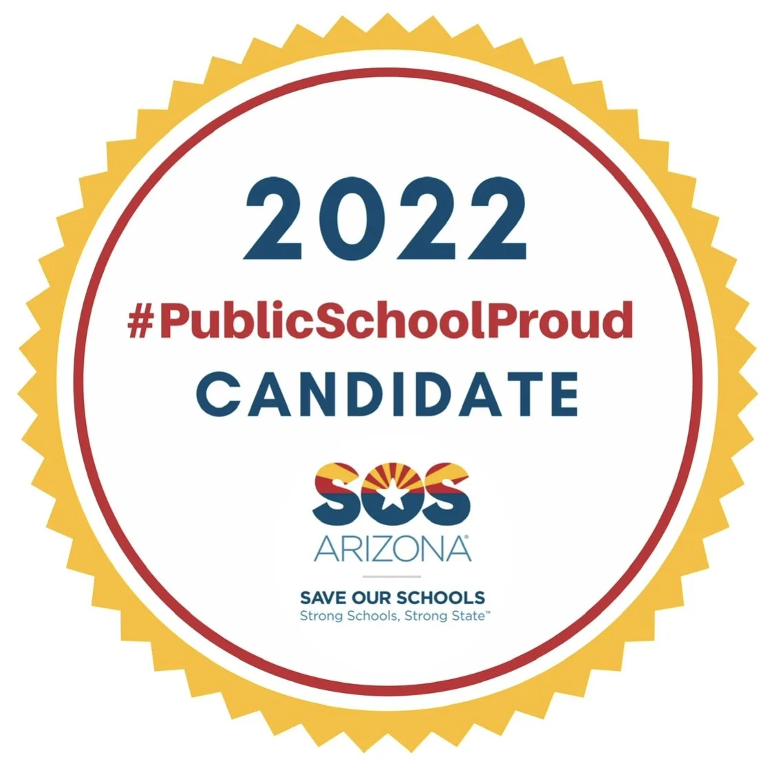 A circular badge with a yellow jagged edge border, featuring the text '2022 #PublicSchoolProud CANDIDATE' above the SOS Arizona logo and the slogan 'Save Our Schools: Strong Schools, Strong State'.