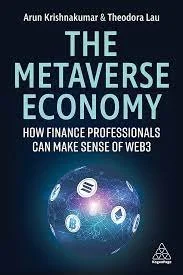 Book cover titled "The Metaverse Economy" by Arun Krishnakumar and Theodora Lau, featuring a dark background with a glowing globe and icons representing digital and financial themes.