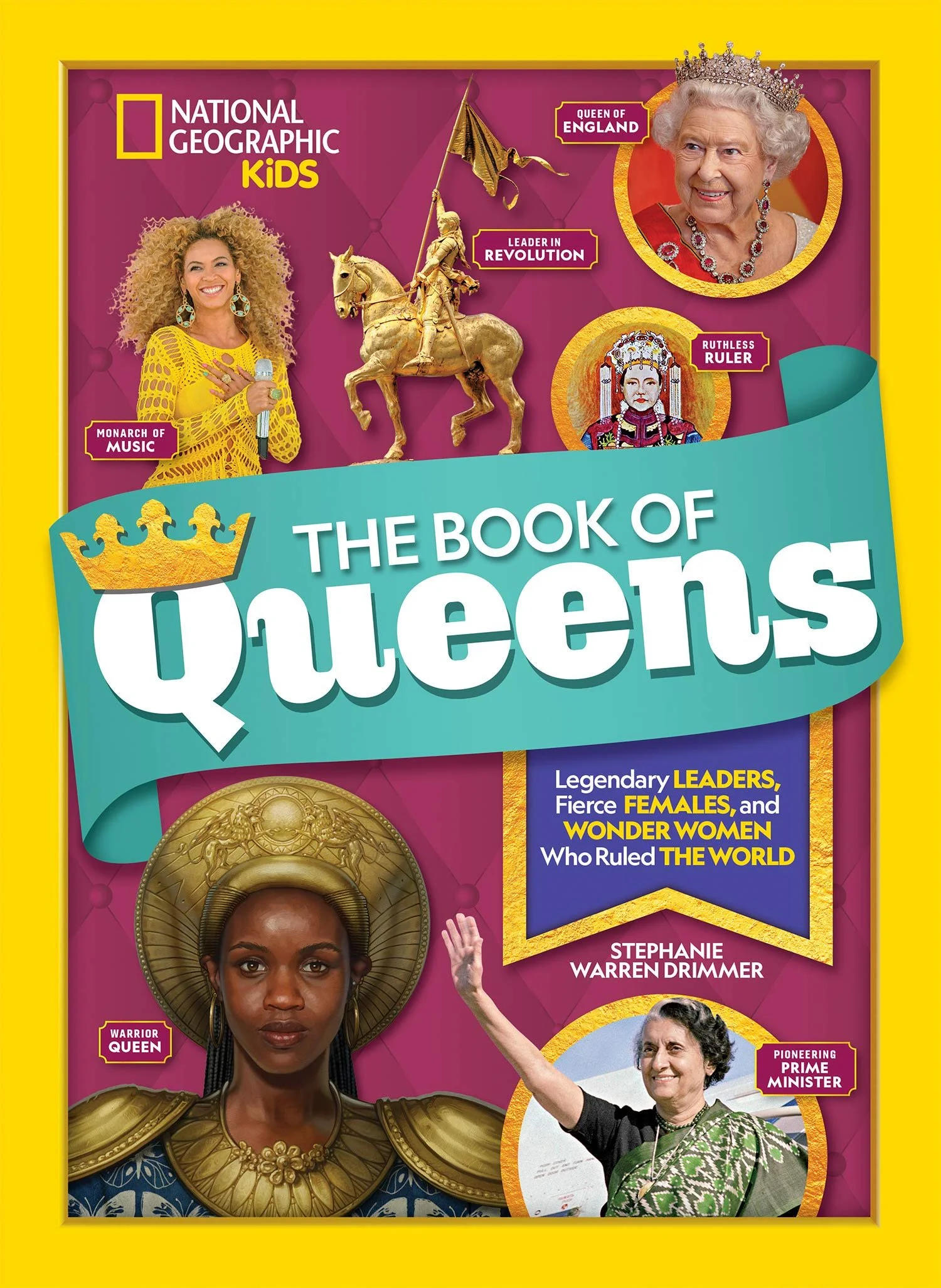'The Book of Queens: Legendary Leaders, Fierce Females, and Wonder Women Who Ruled the World' by Stephanie Warren Drimmer, National Geographic Kids