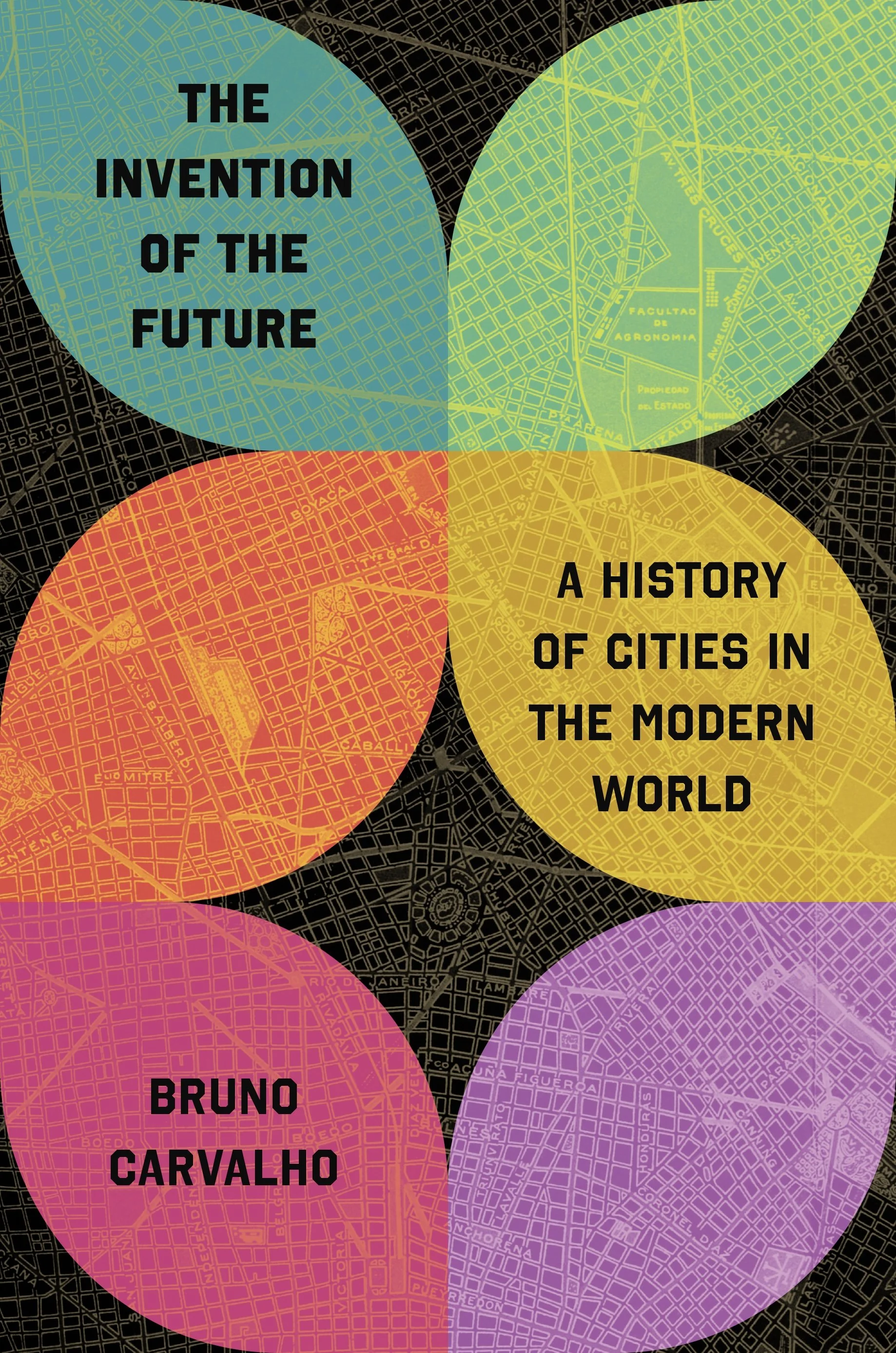 'The Invention of the Future: A History of Cities in the Modern World' by Bruno Carvalho, Princeton University Press
