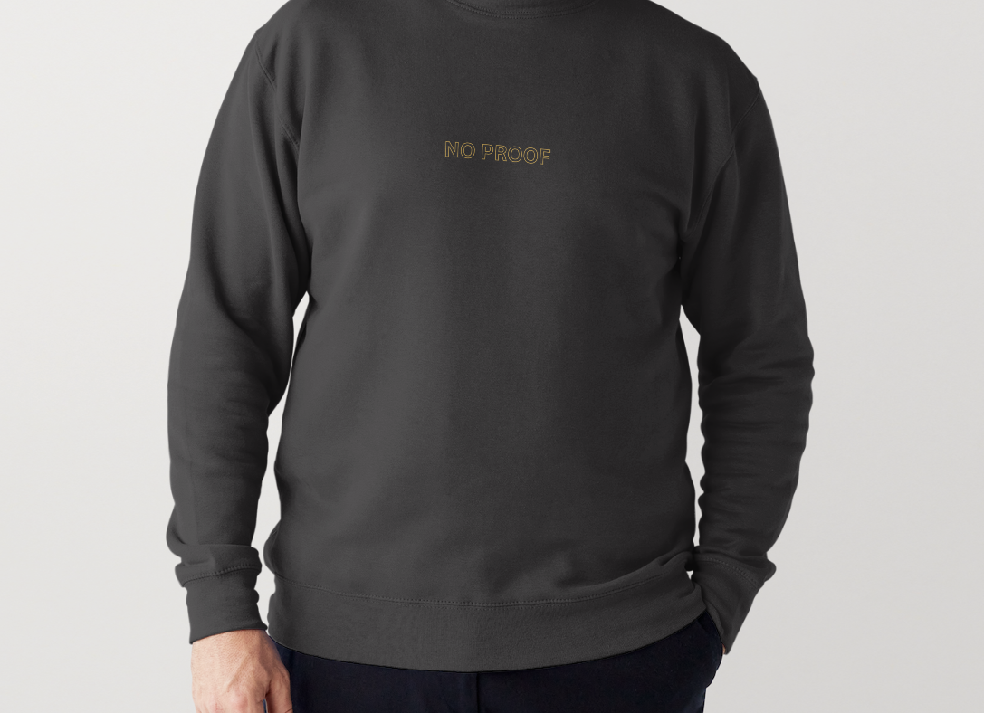 NO PROOF Crew Neck