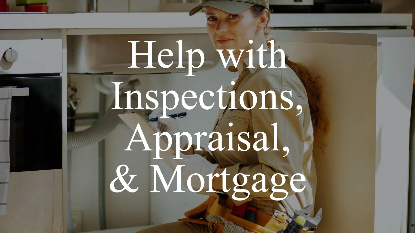 Help with Inspections, Appraisal, and Mortgage