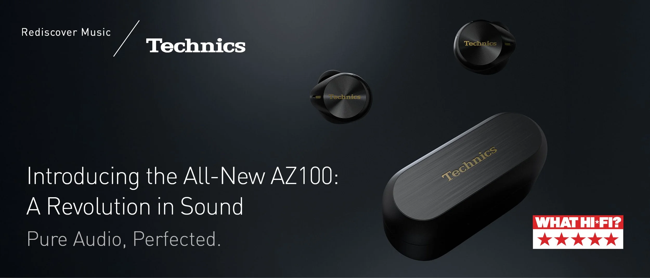 Advertisement for Technics audio products featuring a pair of wireless earbuds and a portable case, with the headline 'Introducing the All-New AZ100: A Revolution in Sound' and the tagline 'Pure Audio, Perfected.' The ad also displays a 'What Hi-Fi?'