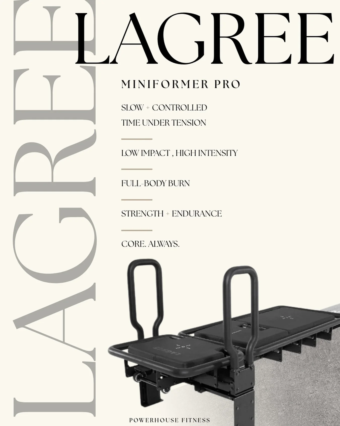 Lagree hits different

Slow + controlled. Low impact + high intensity. Full-body burn from start to finish.

Strength. Endurance. Core. Always.

Come see what the shake is all about at Powerhouse.