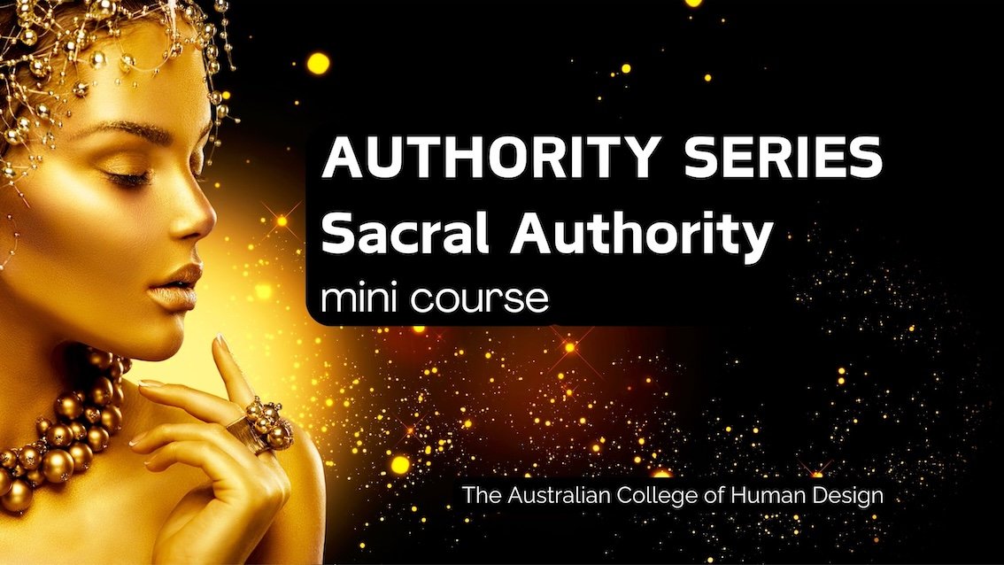 A woman with gold-coloured makeup and jewelry, looking contemplative, on a dark background with gold sparkles. Text overlay reads 'Authority Series Sacral Authority mini course' and 'The Australian College of Human Design.'