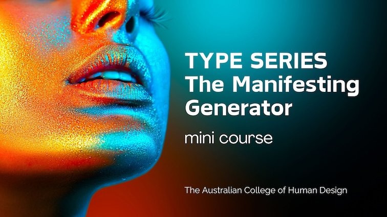 Close-up of a person's face with vibrant, colorful makeup and glitter, with text overlay reading 'TYPE SERIES The Manifesting Generator mini course' and 'The Australian College of Human Design'.