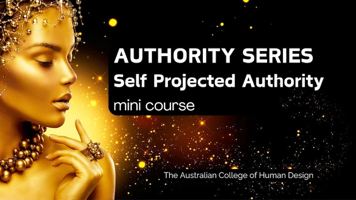 A promotional graphic for the Authority Series mini course titled 'Self Projected Authority' by the Australian College of Human Design, featuring a woman with gold skin and jewelry, illuminated with gold and black sparkles.
