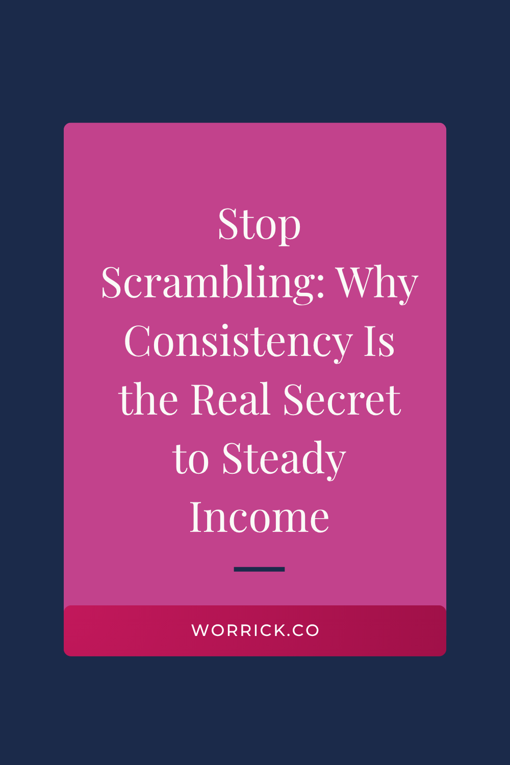 Stop Scrambling: Why Consistency Is the Real Secret to Steady Income
