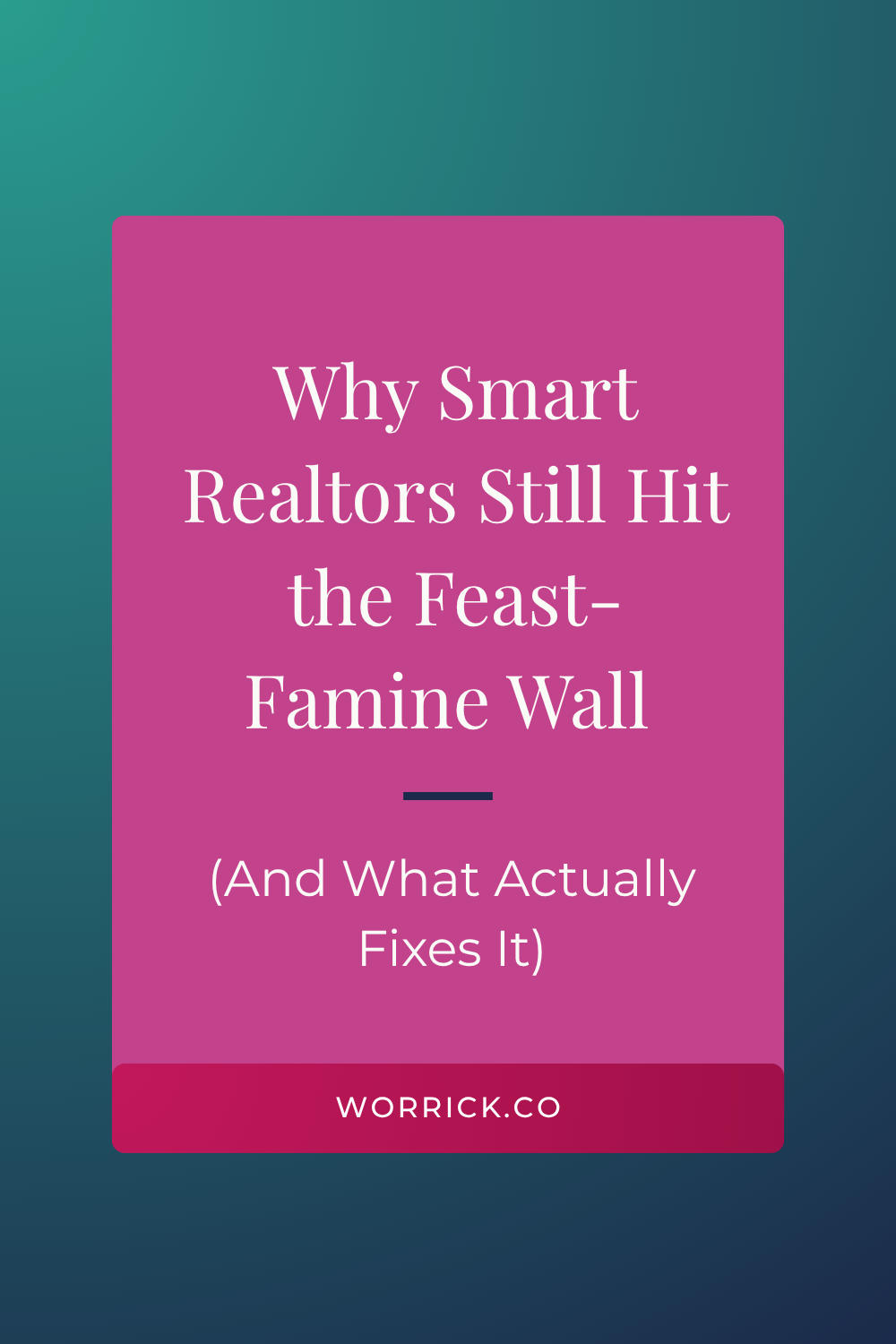 Why Smart Realtors Still Hit the Feast-Famine Wall (And What Actually Fixes It)