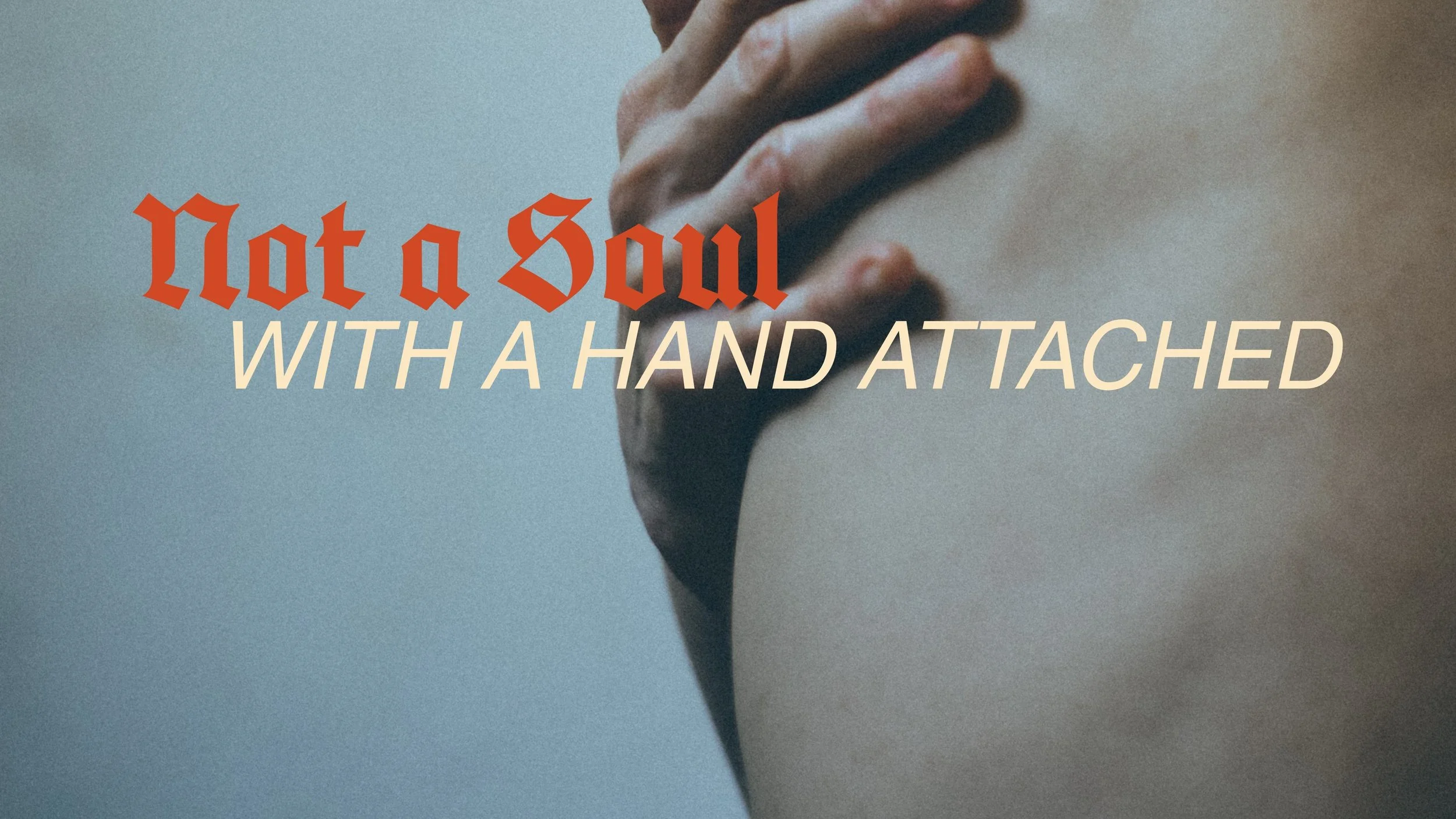 Not a Soul With a Hand Attached