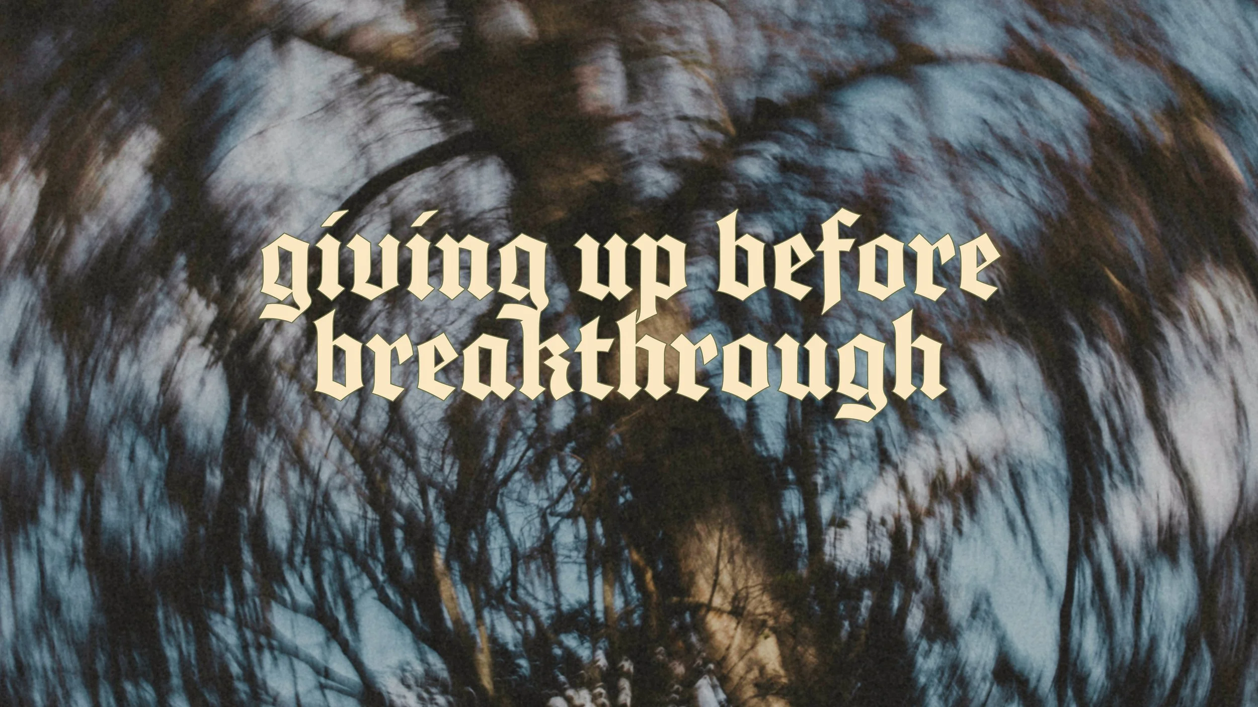 Giving Up Before Breakthrough: An Open Letter to the Patient in the Wilderness