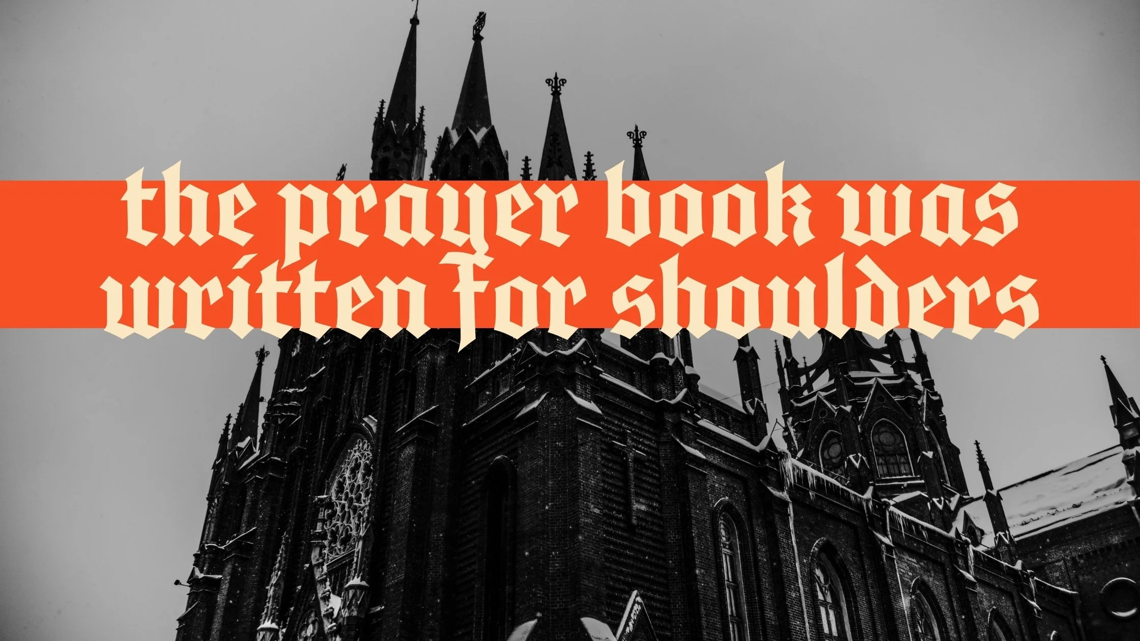 The Prayer Book Was Written for Shoulders