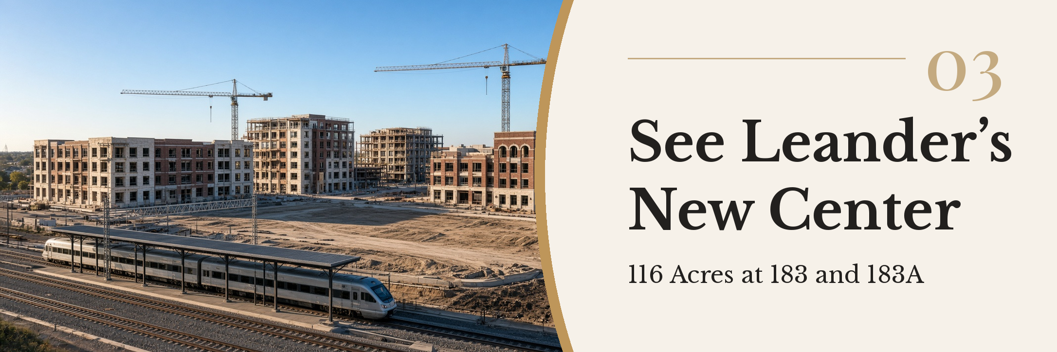 Mid-rise buildings and tower cranes rising behind a commuter rail platform with a train, with the title 03 See Leander's New Center, 116 Acres at 183 and 183A