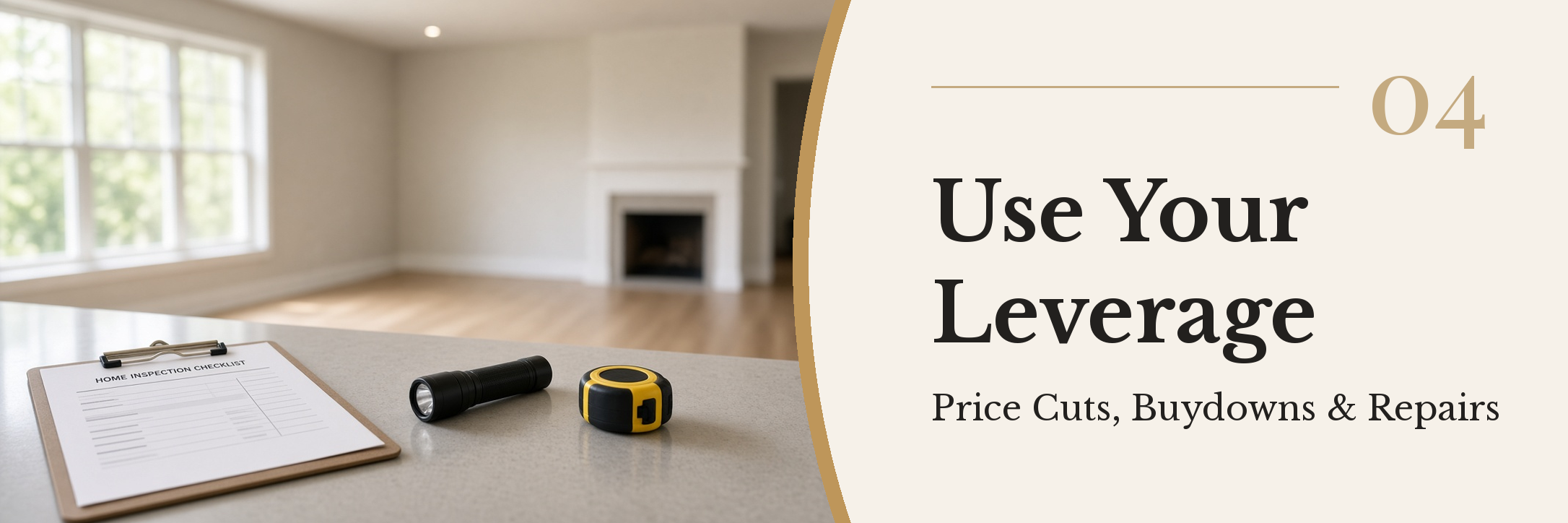 Clipboard with a home inspection checklist, a flashlight and a tape measure on the kitchen counter of an empty home, with the title 04 Use Your Leverage, Price Cuts, Buydowns and Repairs