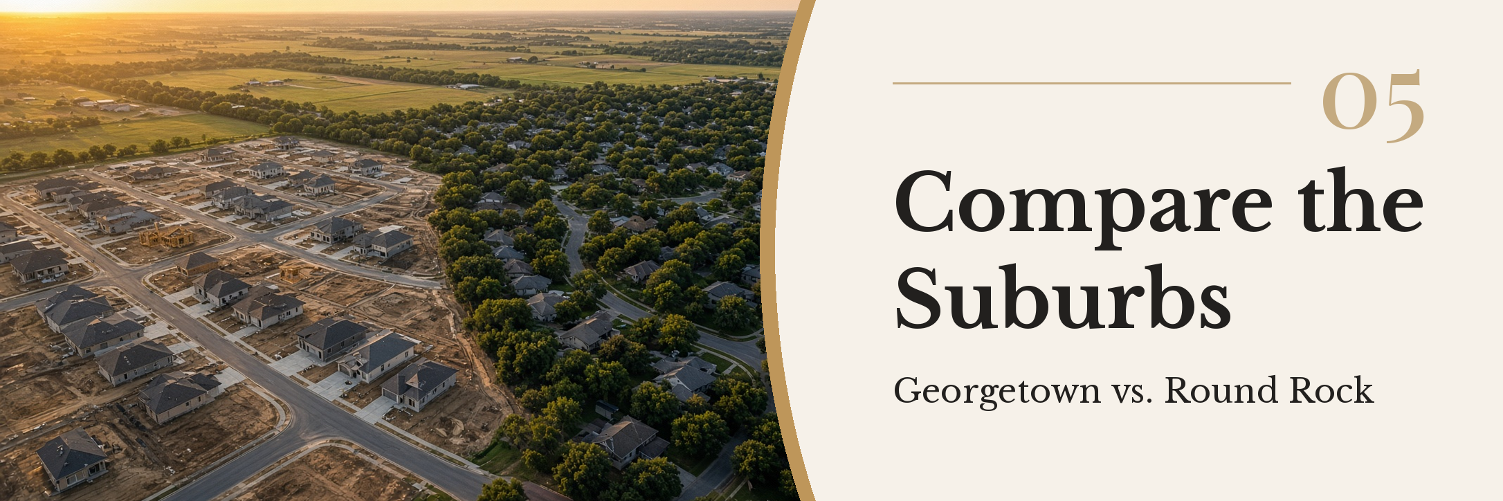 Aerial view of a Central Texas suburb with new construction homes on one side and established tree-lined streets on the other, with the title 05 Compare the Suburbs, Georgetown vs. Round Rock