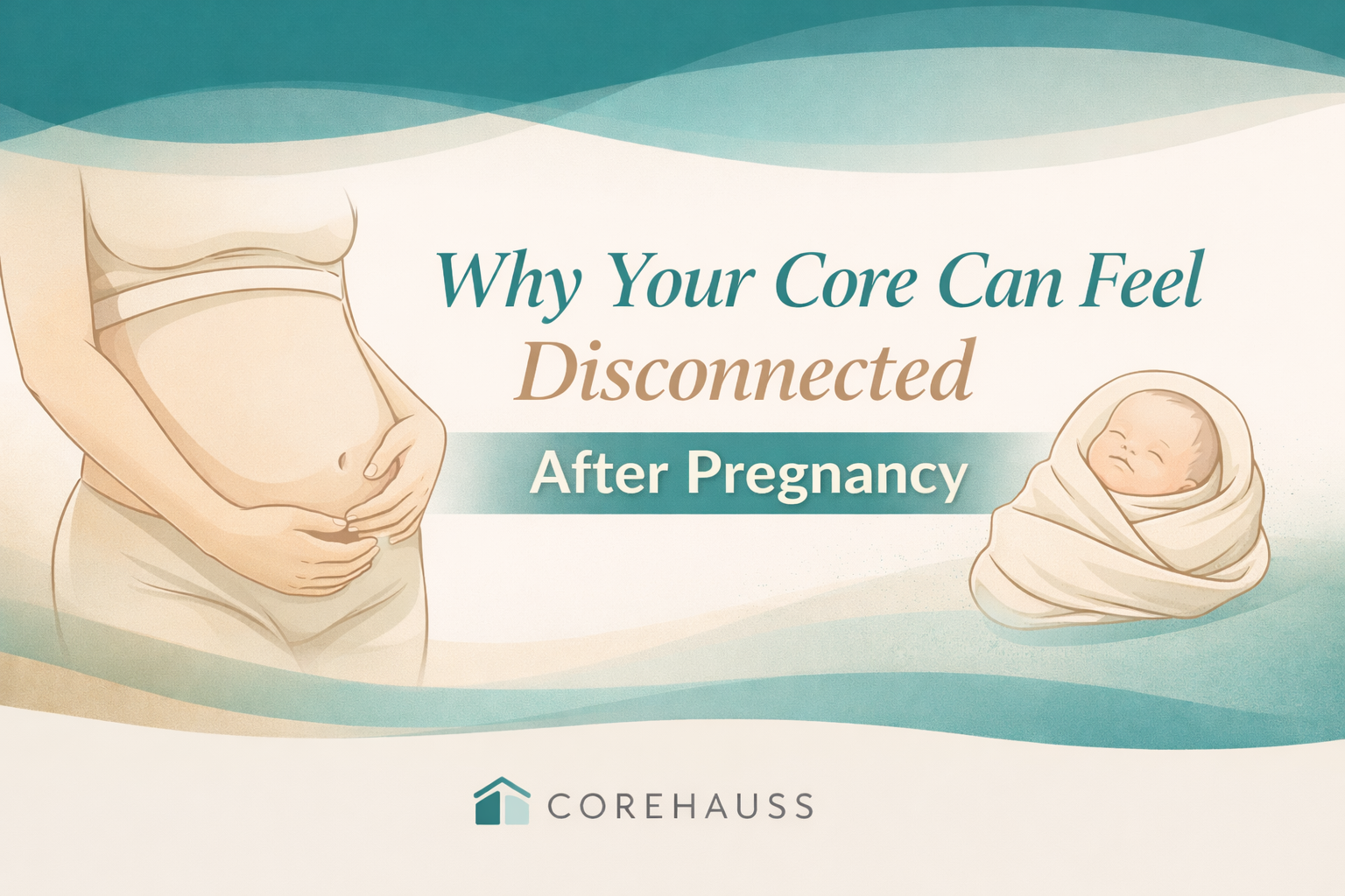 Why Your Core Can Feel Disconnected After Pregnancy