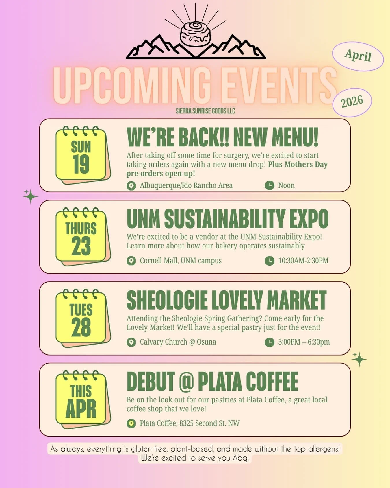 Excited to be back in business after some recovery from surgery! Looking forward to serving Abq/Rio this spring/summer season! Here&rsquo;s what you can look forward to in April!
🫶🏼🌄
With love, Sierra 

#glutenfreebakery #plantbased #womanowmed #n