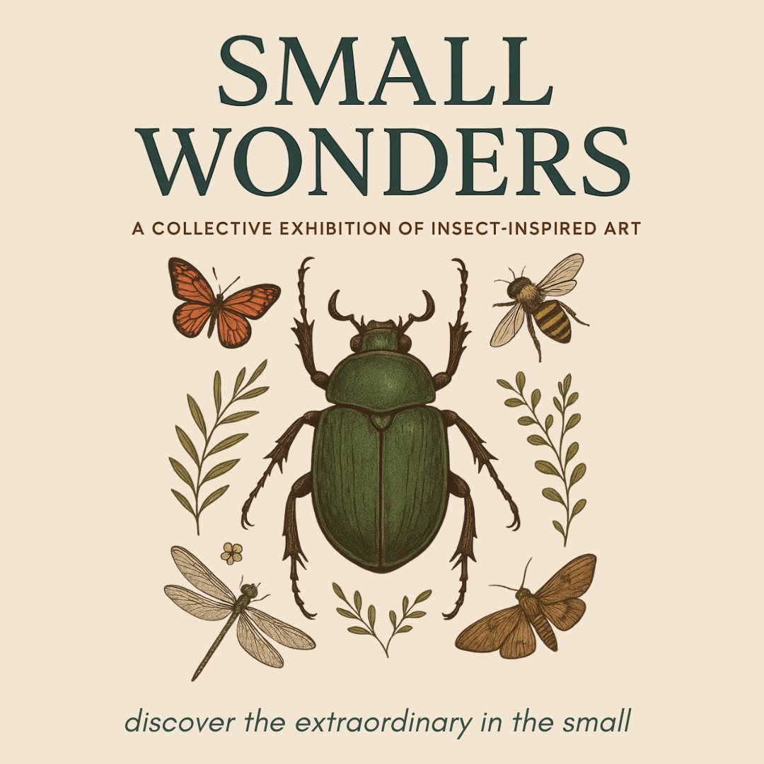 Opening Event Small Words: A Collective Exhibition of Insect Inspired Art