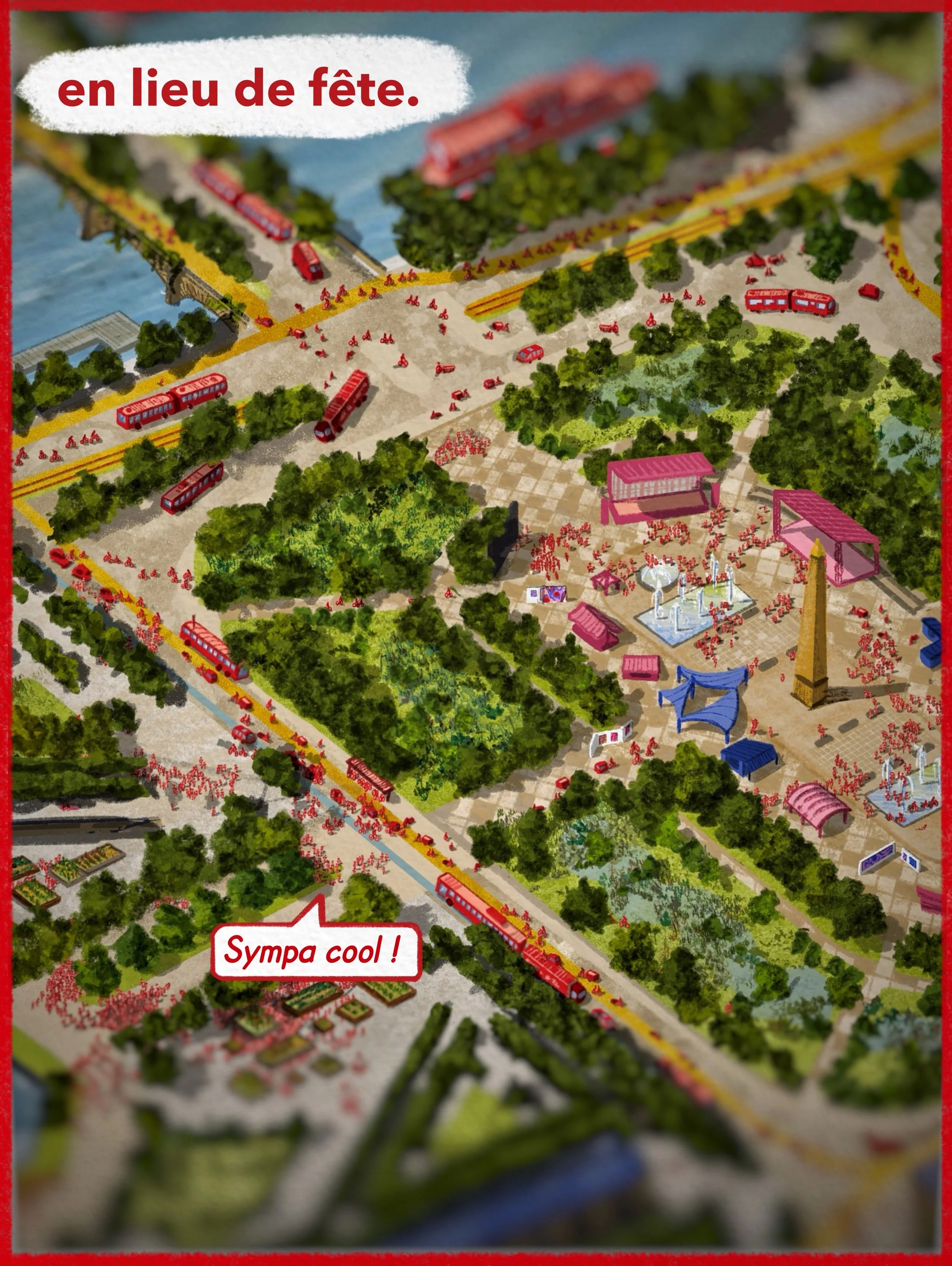 Illustration du réaménagement de la place Concorde en 2050 à Paris avec tramways rouges, avec une légende en haut à gauche disant 'en lieu de fête' et une bulle avec 'Sympa cool !' en bas à gauche.