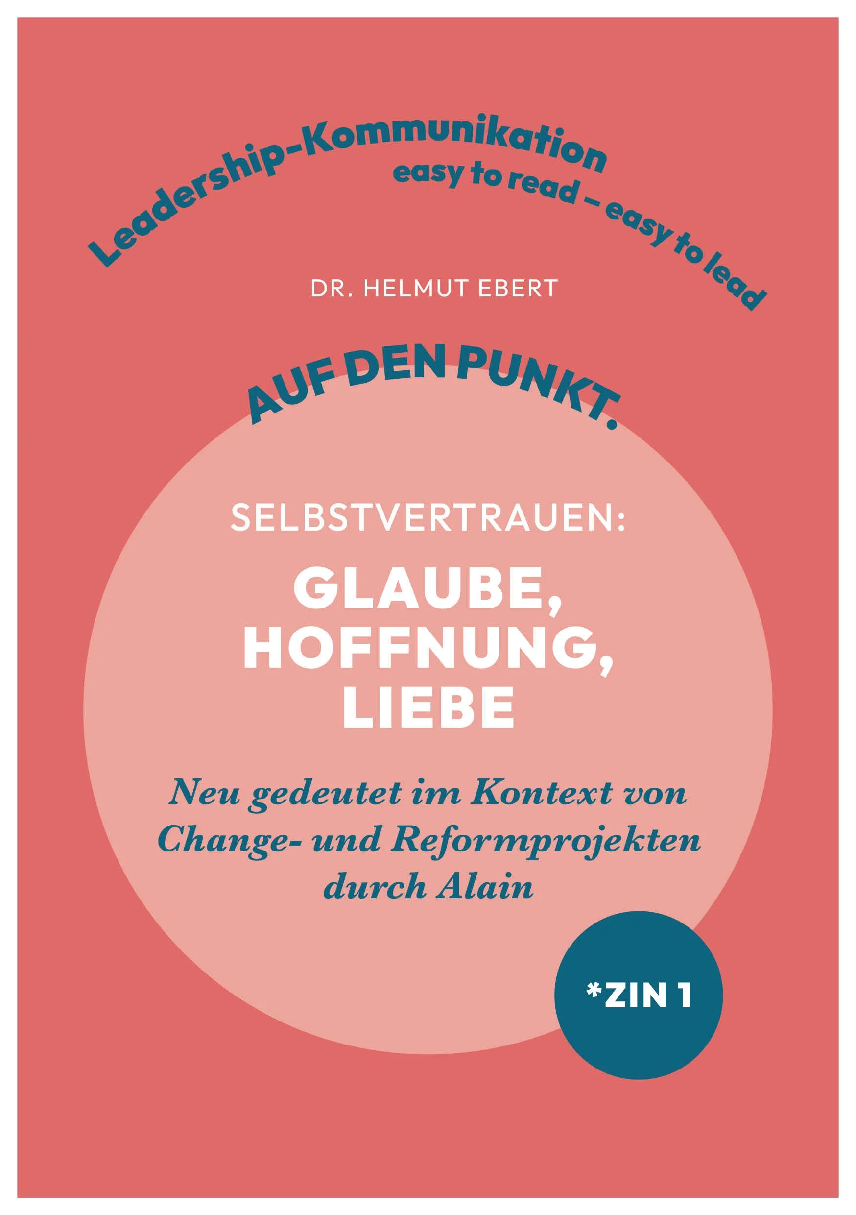 Buchcover mit rotem Hintergrund, blauer und weißer Text, zentralem pinkfarbenem Kreis, Titel "Leadership-Kommunikation auf den Punkt" von Dr. Helmut Ebert, Untertitel "Selbstvertrauen: Glaube, Hoffnung, Liebe" in weiß, blaue Unterzeile und blauer Punkt mit "ZIN 1".