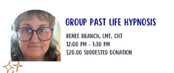 Group Past-Life Regression Hypnosis with Renee Branch, LMT, CHt