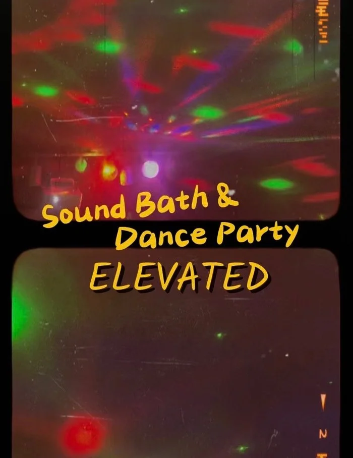 ELEVATED: Immersive Sound Bath &amp; Dance Party