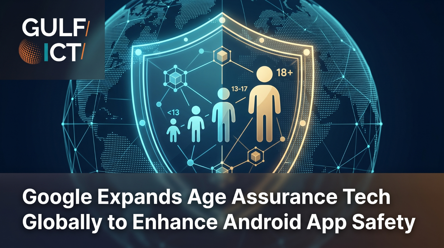 Google Expands Privacy-Focused Age Assurance Technology to Android Developers Worldwide