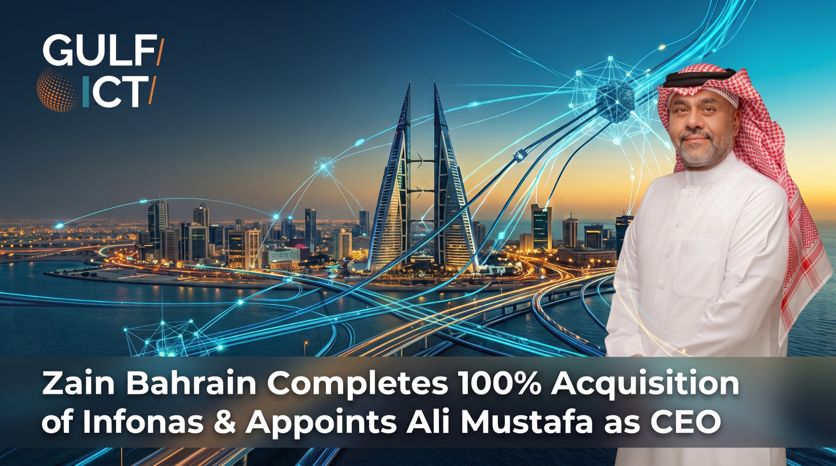 Zain Bahrain Completes 100% Acquisition of Infonas, Appoints Ali Mustafa as CEO