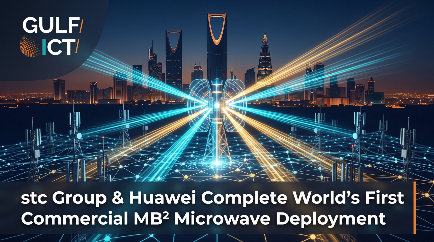 stc Group and Huawei Complete World’s First Commercial MB² Microwave Deployment in Saudi Arabia