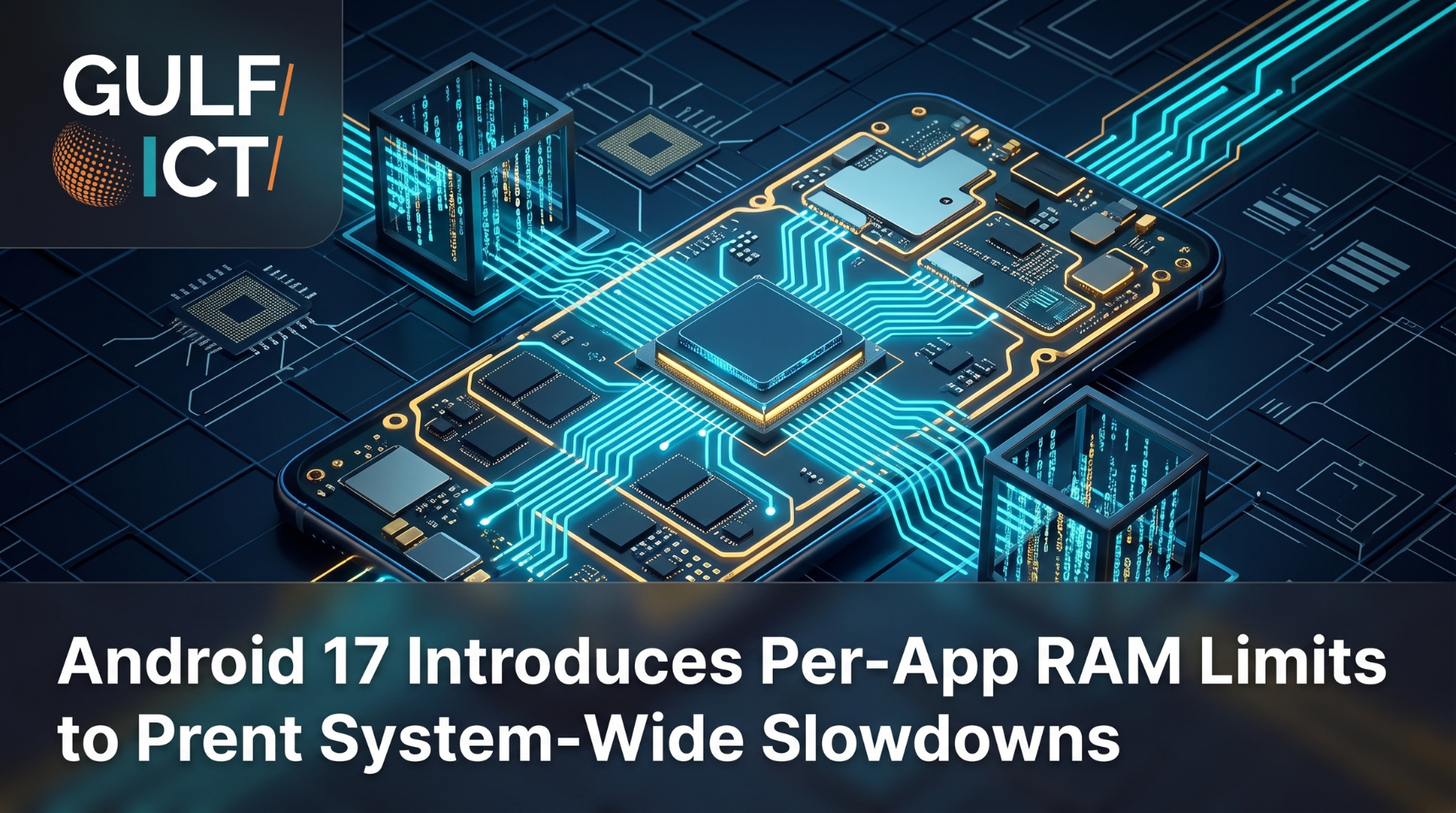 Google Introduces Per-App RAM Limits in Android 17 to Throttle Memory-Heavy Apps Without Slowing Down Devices