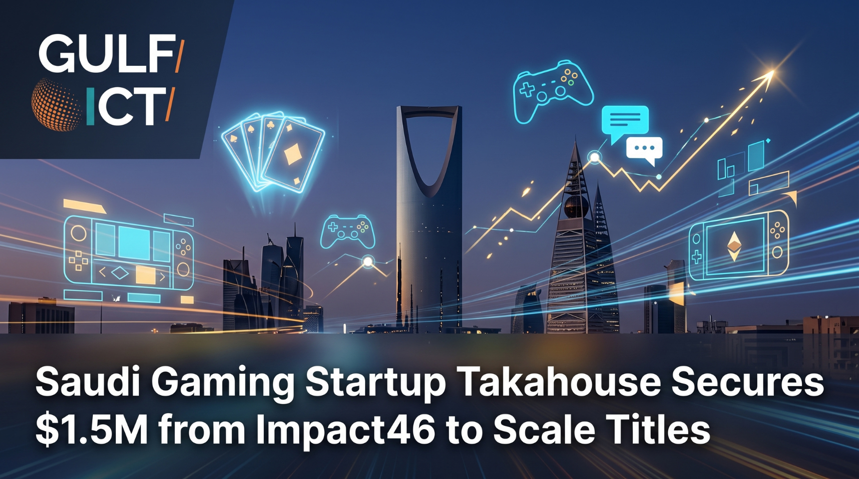 Riyadh-Based Gaming Studio Takahouse Secures $1.5M from Impact46 to Expand Social Mobile Titles