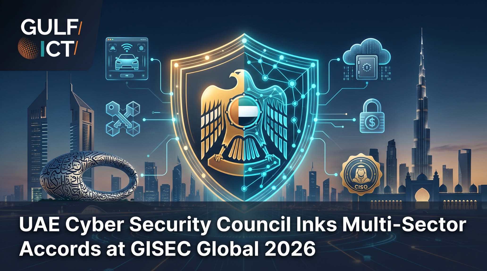 UAE Cyber Security Council Unleashes Wave of Strategic Accords at GISEC Global 2026 Spanning Quantum Defense, Autonomous Mobility, and CISO Leadership