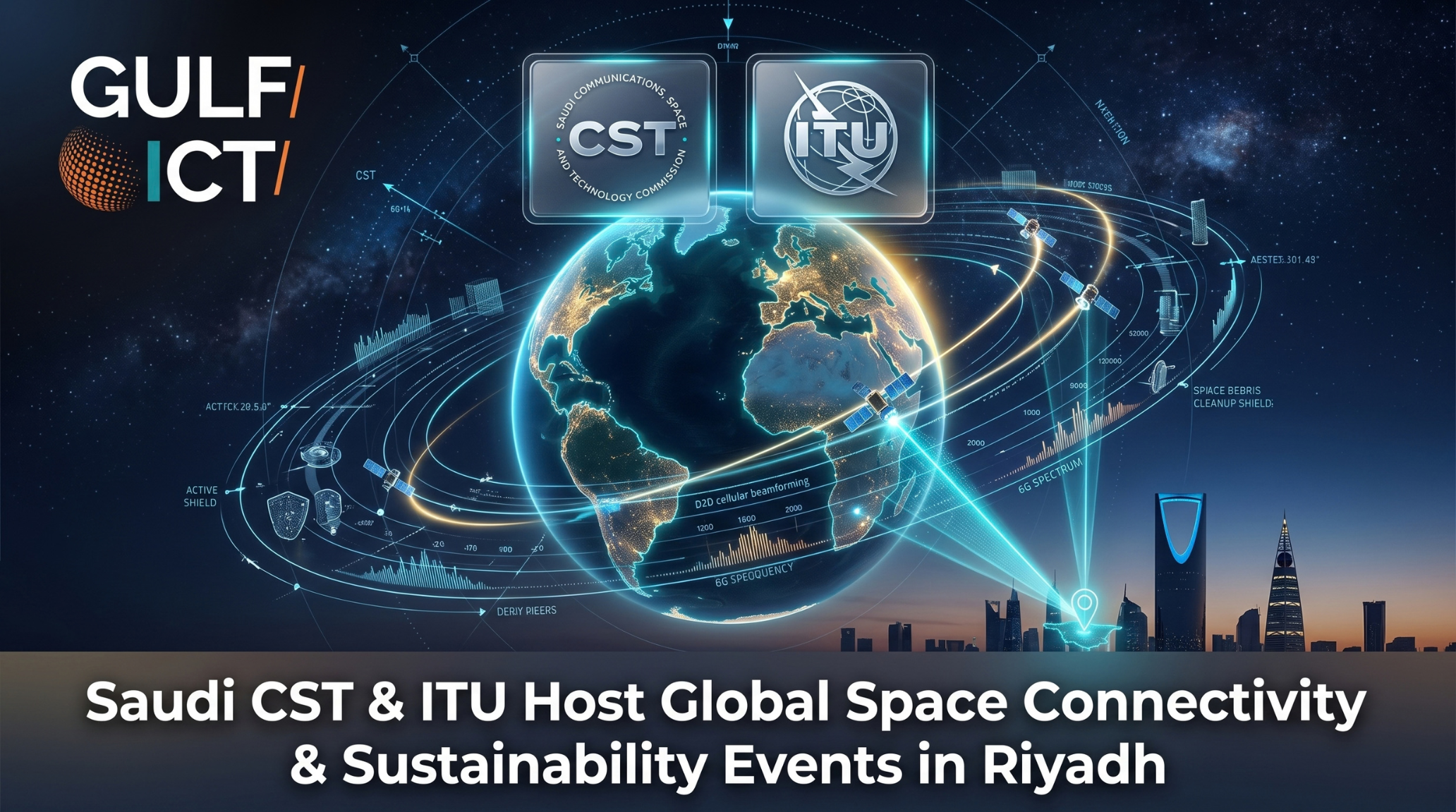 Saudi CST and ITU to Host Global Space Connectivity and Sustainability Events in Riyadh to Shape 6G NTN and Orbit Governance