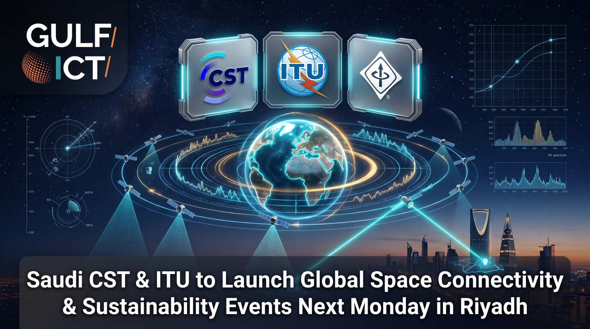 Saudi CST and ITU to Launch Global Space Connectivity and Sustainability Events Next Monday in Riyadh