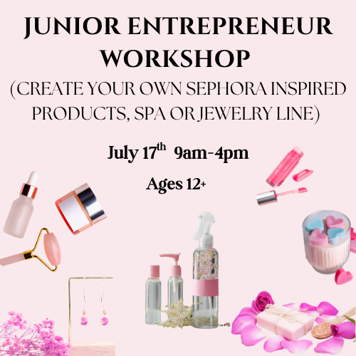 Junior Entrepreneur Workshop: Create your own Sephora inspired products, Jewelry, or Spa line!