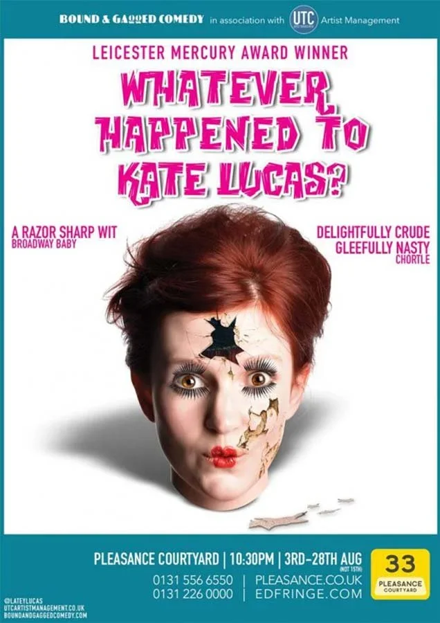 A promotional poster for a comedy show titled "Whatever Happened To Kate Lucas?" featuring a woman with a face that appears to be torn or peeling, revealing parts of her face underneath. The poster includes details about the show's venue, dates, and 