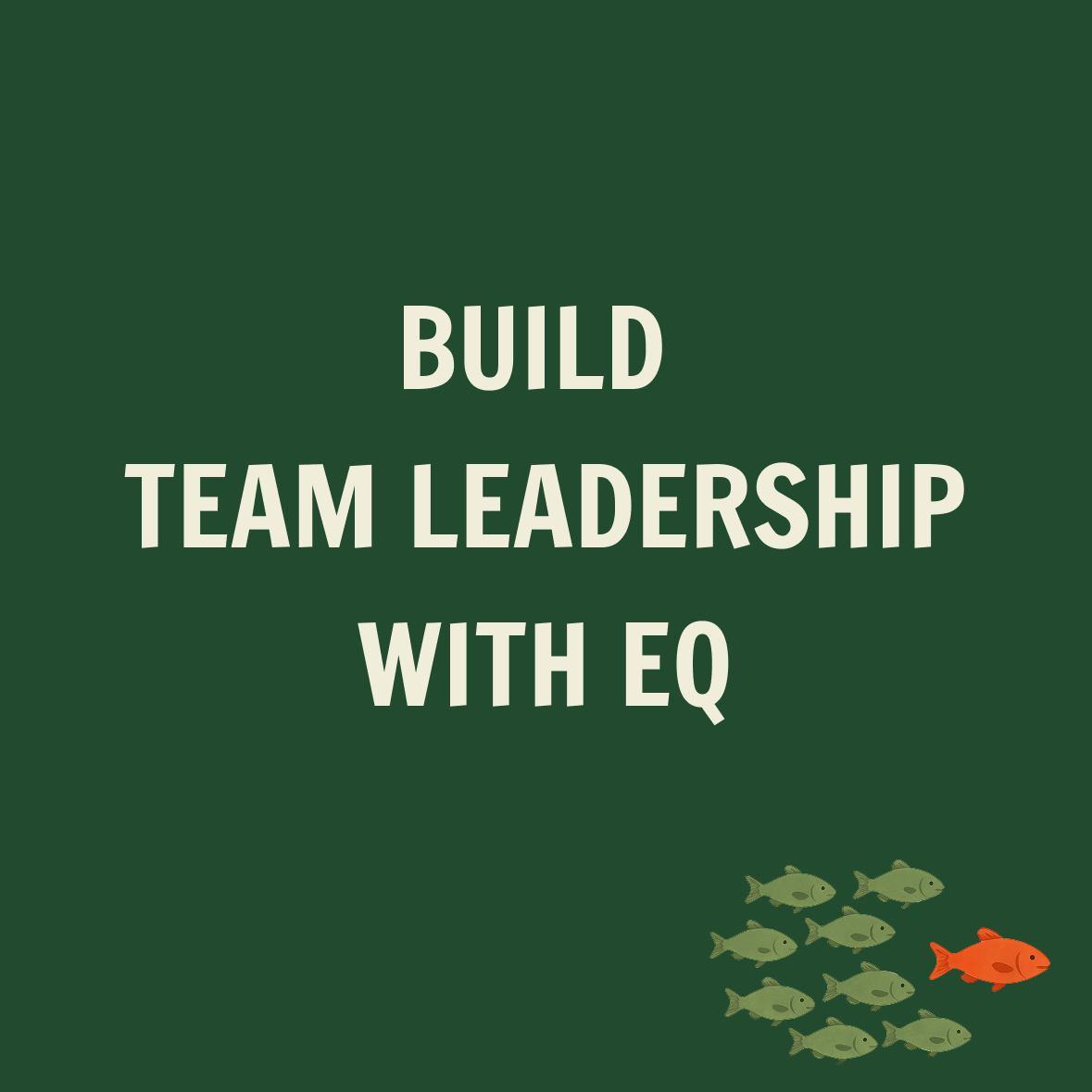 Build Real Team Leadership with EQ