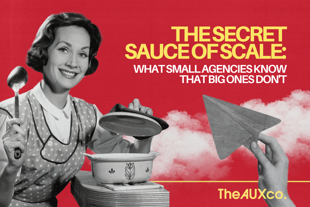 The Secret Sauce of Scale: What Small Agencies Know That Big Ones Don't