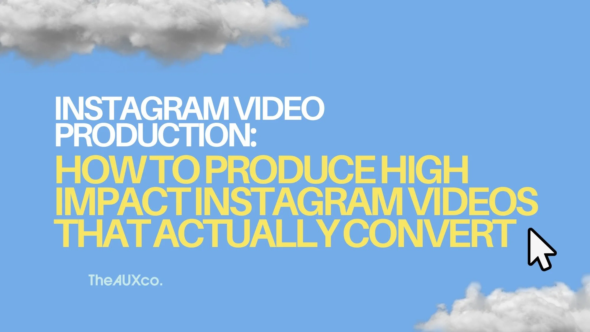 Instagram Video Production: How to Produce High Impact Instagram Videos That Actually Convert