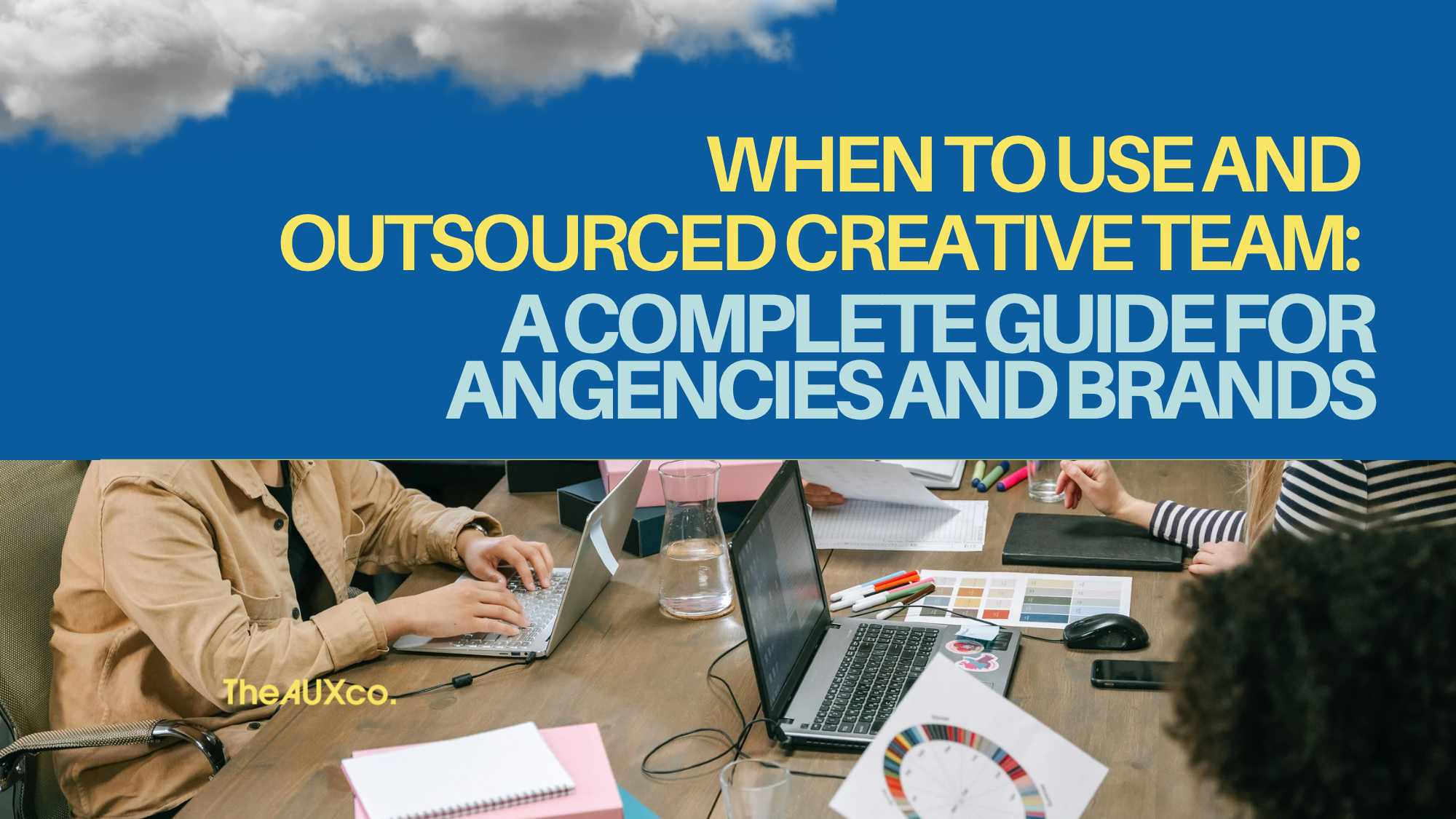 When to Use an Outsourced Creative Team: A Complete Guide for Agencies and Brands